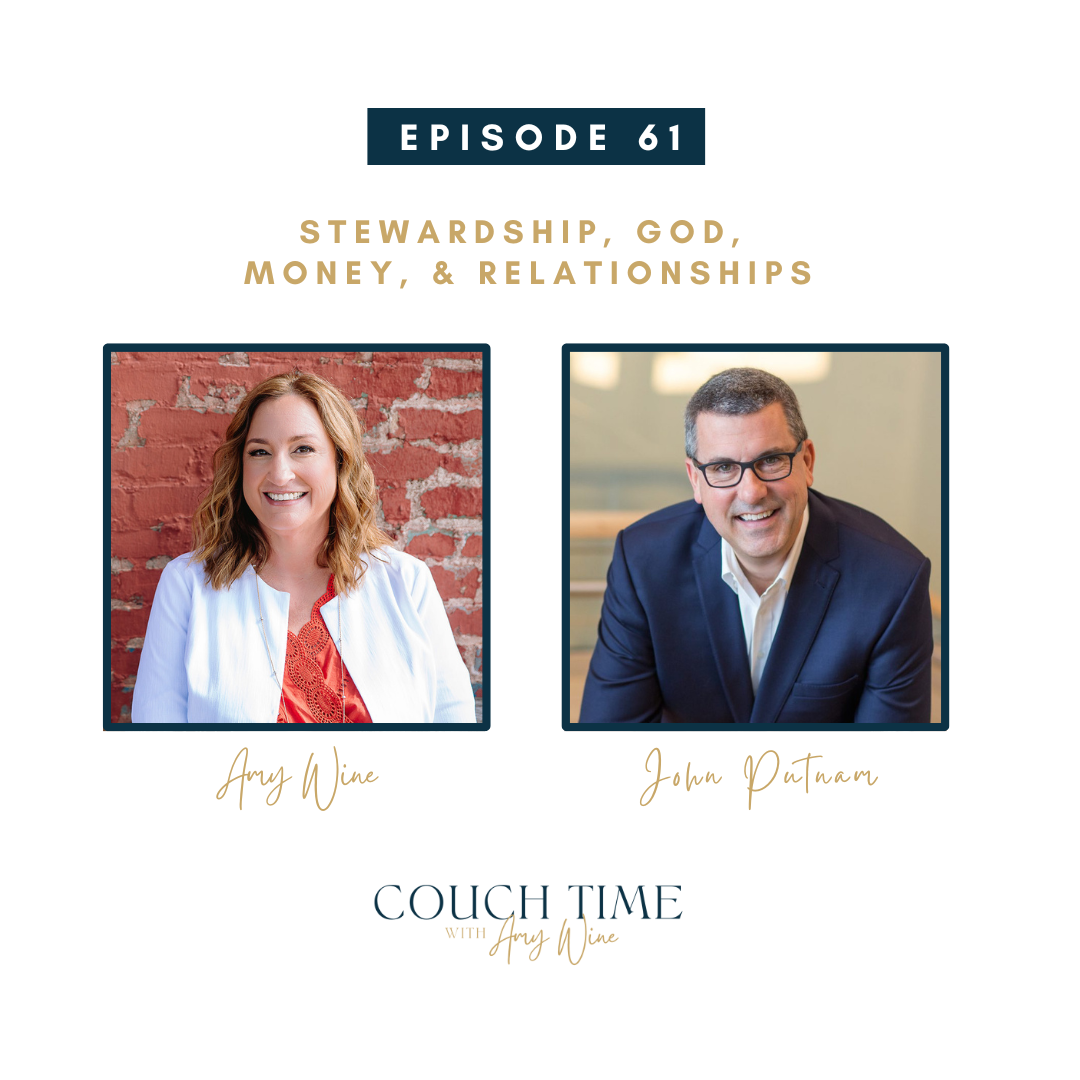 Stewardship, God, Money, & Relationships with John Putnam
